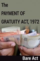 The Payment of Gratuity Act, 1972 Notes The Payment of Gratuity Act, 1972 Notes