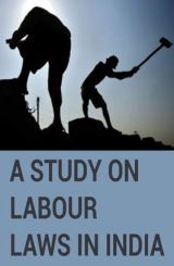 A Study on Labour Laws in India A Study on Labour Laws in India