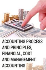 Accounting Process and Principles, Financial, Cost and Management Accounting Accounting Process and Principles, Financial, Cost and Management Accounting
