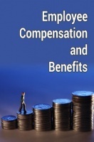 Employee Compensation and Benefits Employee Compensation and Benefits