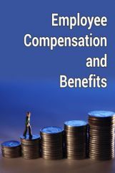 Employee Compensation and Benefits Employee Compensation and Benefits