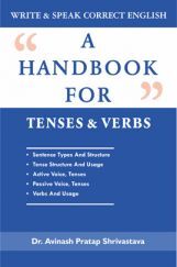 A Handbook for Tenses & Verbs A Handbook for Tenses & Verbs
