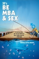 BE, MBA & SEX By Deepak Divya Drishti BE, MBA & SEX By Deepak Divya Drishti