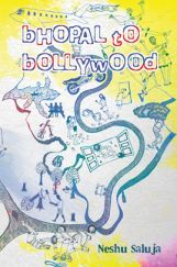 Bhopal to Bollywood By Neshu Saluja Bhopal to Bollywood By Neshu Saluja