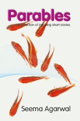 Parables A Collection of Inspiring Short Stories By Seema Agarwal Parables A Collection of Inspiring Short Stories By Seema Agarwal