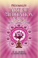 Patanjalis Art Of Meditation Yoga By M L Agarwal & Sanjeev Agrawal Patanjalis Art Of Meditation Yoga By M L Agarwal & Sanjeev Agrawal