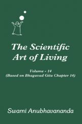 The Scientific Art of Living Volume.14 By Swami Anubhavanada The Scientific Art of Living Volume.14 By Swami Anubhavanada