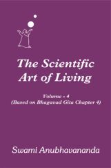 The Scientific Art of Living Volume 4 By Swami Anubhavanada The Scientific Art of Living Volume 4 By Swami Anubhavanada
