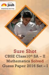 CBSE Class 10th SA-II Mathematics Solved Guess Paper 2016 Set-I CBSE Class 10th SA-II Mathematics Solved Guess Paper 2016 Set-I
