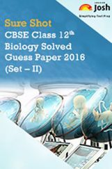 CBSE Class 12th Biology Solved Guess Paper 2016 (Set-II) CBSE Class 12th Biology Solved Guess Paper 2016 (Set-II)