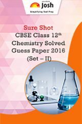 CBSE Class 12th Chemistry Solved Guess Paper 2016 (Set-II) CBSE Class 12th Chemistry Solved Guess Paper 2016 (Set-II)