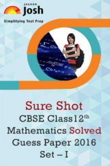 CBSE Class 12th Mathematics Solved Guess Paper 2016 (Set-I) CBSE Class 12th Mathematics Solved Guess Paper 2016 (Set-I)