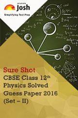 CBSE Class 12th Physics Solved Guess Paper 2016 (Set-II) CBSE Class 12th Physics Solved Guess Paper 2016 (Set-II)