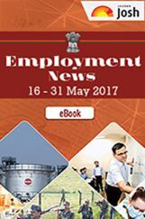 Employment News 16-31 May 2017 Employment News 16-31 May 2017