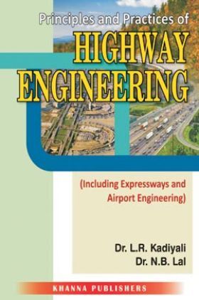 Principles And Practices Of Highway Engineering (Including Expressways And Airport Engineering)