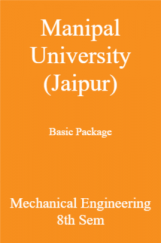 Manipal University (Jaipur) Basic Package Mechanical Engineering 8th Sem Manipal University (Jaipur) Basic Package Mechanical Engineering 8th Sem