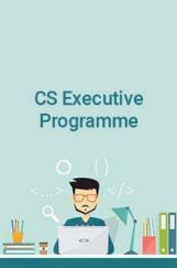 CS Executive Programme CS Executive Programme