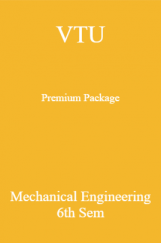 VTU Premium Package Mechanical Engineering VI Sem VTU Premium Package Mechanical Engineering VI Sem