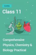 Comprehensive Physics, Chemistry & Biology Practical Combo PDF For Class 11