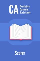 CA Foundation Complete Study Guide - Scorer CA Foundation Complete Study Guide - Scorer
