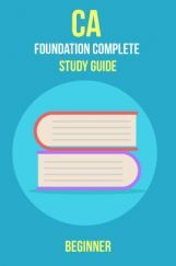 CA Foundation Complete Study Guide - Beginner CA Foundation Complete Study Guide - Beginner