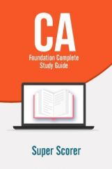 CA Foundation Complete Study Guide - Super Scorer CA Foundation Complete Study Guide - Super Scorer