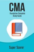 CMA Foundation Complete Study Guide - Super Scorer CMA Foundation Complete Study Guide - Super Scorer