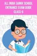 All India Sainik School Entrance Exam Guide Class-6 All India Sainik School Entrance Exam Guide Class-6