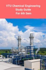VTU Chemical Engineering Study Guide For 6th Sem VTU Chemical Engineering Study Guide For 6th Sem