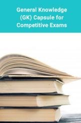General Knowledge(GK) Capsule for Competitive Exams  General Knowledge(GK) Capsule for Competitive Exams