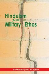 Hinduism & Its Military Ethos Hinduism & Its Military Ethos