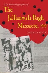 The Historiography Of The Jallianwala Bagh Massacre, 1919 The Historiography Of The Jallianwala Bagh Massacre, 1919