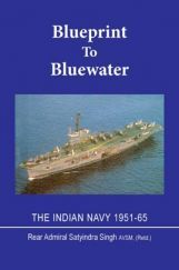 Blueprint To Bluewater: The Indian Navy 1951-65 Blueprint To Bluewater: The Indian Navy 1951-65