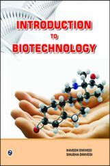 Introduction to Biotechnology By Naveen Dwivedi, Shubha Dwivedi Introduction to Biotechnology By Naveen Dwivedi, Shubha Dwivedi