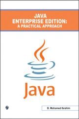 Java Enterprise Edition: A Practical Approach By B. Mohamed Ibrahim Java Enterprise Edition: A Practical Approach By B. Mohamed Ibrahim