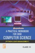 A Practical Workbook For CBSE Computer Science (Python And Data Management) For Class-XI A Practical Workbook For CBSE Computer Science (Python And Data Management) For Class-XI