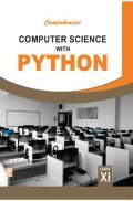 Comprehensive Computer Science With Python For Class-XI Comprehensive Computer Science With Python For Class-XI