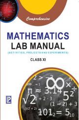 Comprehensive Mathematics Lab Manual (Activities, Projects And Experiments) For Class-XI Comprehensive Mathematics Lab Manual (Activities, Projects And Experiments) For Class-XI