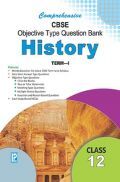 Comprehensive CBSE Objective Type Question Bank History XII (Term-I)