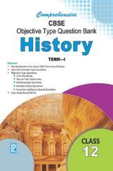 Comprehensive CBSE Objective Type Question Bank History XII (Term-I) Comprehensive CBSE Objective Type Question Bank History XII (Term-I)
