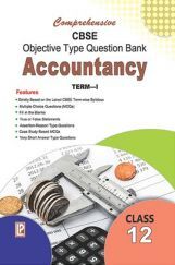 Comprehensive CBSE Objective Type Question Bank Accountancy -XII (Term-I) Comprehensive CBSE Objective Type Question Bank Accountancy -XII (Term-I)