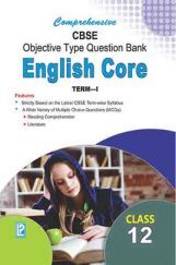 Comprehensive CBSE Objective Type Question Bank English Core XII (Term-I) Comprehensive CBSE Objective Type Question Bank English Core XII (Term-I)