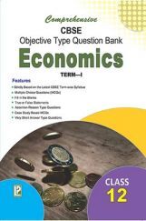 Comprehensive CBSE Objective Type Question Bank Economics -XII (Term-I) Comprehensive CBSE Objective Type Question Bank Economics -XII (Term-I)