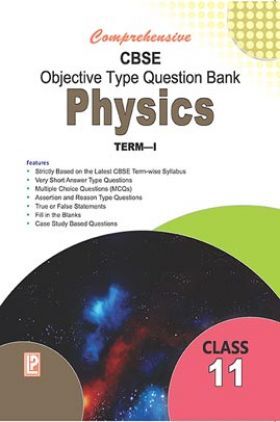 Comprehensive CBSE Objective Type Question Bank Physics XI (Term-I)