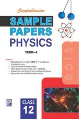 Comprehensive Sample Papers Physics (Term-I) For Class-12 Comprehensive Sample Papers Physics (Term-I) For Class-12