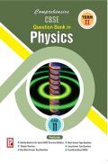 Comprehensive CBSE Question Bank In Physics-XI (Term-II) Comprehensive CBSE Question Bank In Physics-XI (Term-II)