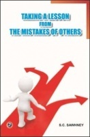 Taking A Lesson From The Mistakes Of Others By S. C. Sawhney