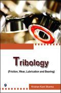 Tribology (Friction, Wear, Lubrication And Bearing) By Krishan Kant Sharma Tribology (Friction, Wear, Lubrication And Bearing) By Krishan Kant Sharma