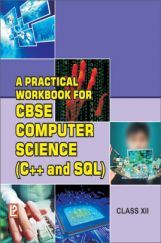 A Practical Workbook for Computer  Science (C++ and SQL) Class 12th  New 2014 A Practical Workbook for Computer  Science (C++ and SQL) Class 12th  New 2014
