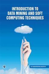 Introduction to Data Mining and Softcomputing Techniques  Introduction to Data Mining and Softcomputing Techniques
